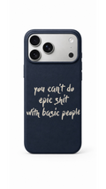 You can't do epic shit with basic people Phone Case