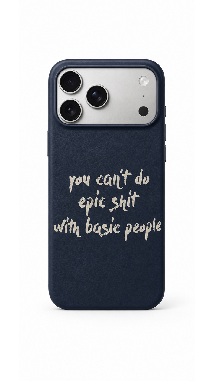 You can't do epic shit with basic people Phone Case